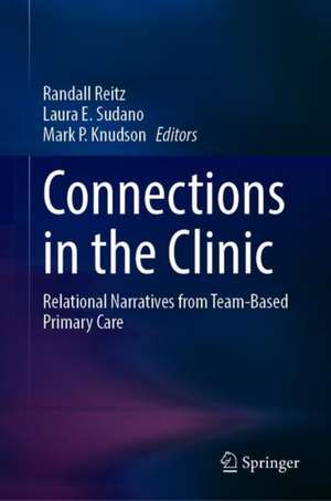 Connections in the Clinic: Relational Narratives from Team-Based Primary Care de Randall Reitz