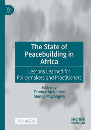 The State of Peacebuilding in Africa: Lessons Learned for Policymakers and Practitioners de Terence McNamee