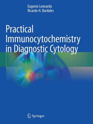 Practical Immunocytochemistry in Diagnostic Cytology de Eugenio Leonardo