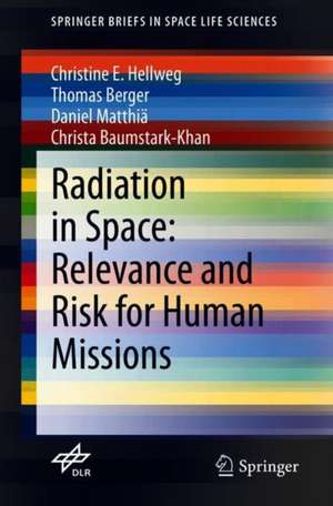 Radiation in Space: Relevance and Risk for Human Missions de Christine E. Hellweg