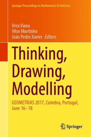 Thinking, Drawing, Modelling: GEOMETRIAS 2017, Coimbra, Portugal, June 16–18 de Vera Viana