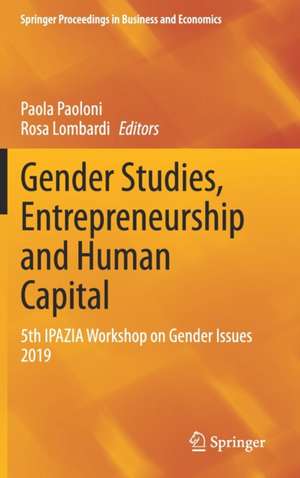 Gender Studies, Entrepreneurship and Human Capital: 5th IPAZIA Workshop on Gender Issues 2019 de Paola Paoloni