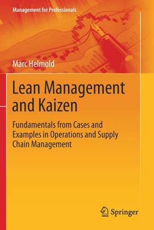 Lean Management and Kaizen: Fundamentals from Cases and Examples in Operations and Supply Chain Management de Marc Helmold