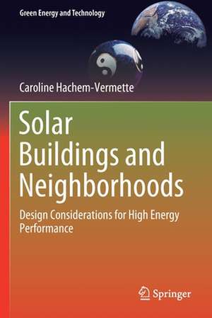 Solar Buildings and Neighborhoods: Design Considerations for High Energy Performance de Caroline Hachem-Vermette