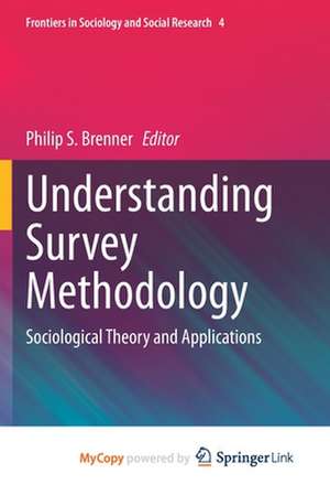 Understanding Survey Methodology: Sociological Theory and Applications de Philip S. Brenner