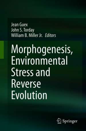 Morphogenesis, Environmental Stress and Reverse Evolution de Jean Guex