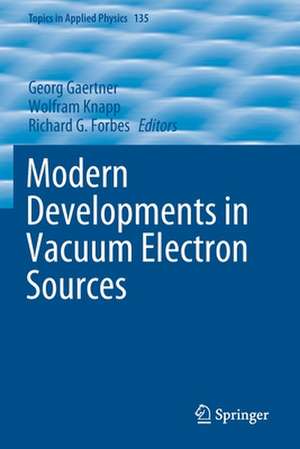 Modern Developments in Vacuum Electron Sources de Georg Gaertner