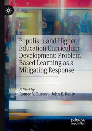 Populism and Higher Education Curriculum Development: Problem Based Learning as a Mitigating Response de Romeo V. Turcan