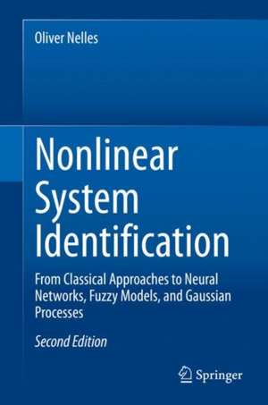 Nonlinear System Identification: From Classical Approaches to Neural Networks, Fuzzy Models, and Gaussian Processes de Oliver Nelles