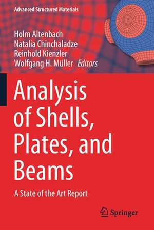 Analysis of Shells, Plates, and Beams: A State of the Art Report de Holm Altenbach