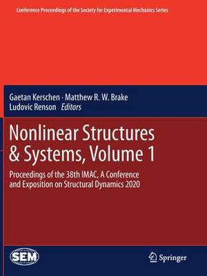 Nonlinear Structures & Systems, Volume 1: Proceedings of the 38th IMAC, A Conference and Exposition on Structural Dynamics 2020 de Gaetan Kerschen