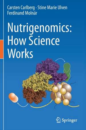 Nutrigenomics: How Science Works de Carsten Carlberg