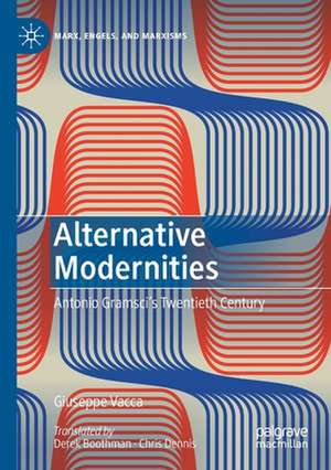 Alternative Modernities: Antonio Gramsci's Twentieth Century de Giuseppe Vacca