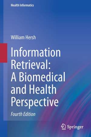 Information Retrieval: A Biomedical and Health Perspective de William Hersh