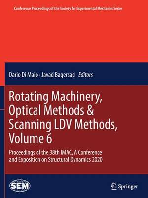 Rotating Machinery, Optical Methods & Scanning LDV Methods, Volume 6: Proceedings of the 38th IMAC, A Conference and Exposition on Structural Dynamics 2020 de Dario Di Maio