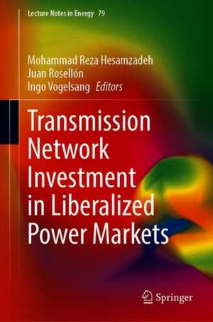 Transmission Network Investment in Liberalized Power Markets de Mohammad Reza Hesamzadeh