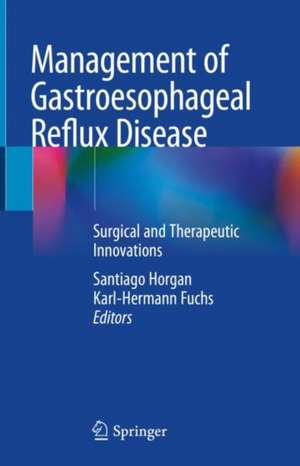 Management of Gastroesophageal Reflux Disease: Surgical and Therapeutic Innovations de Santiago Horgan