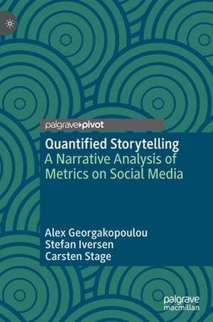 Quantified Storytelling: A Narrative Analysis of Metrics on Social Media de Alex Georgakopoulou