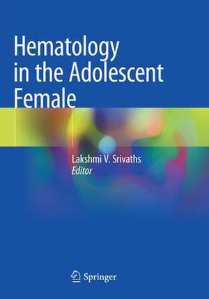 Hematology in the Adolescent Female de Lakshmi V. Srivaths