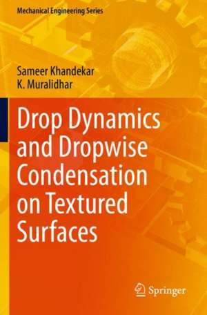 Drop Dynamics and Dropwise Condensation on Textured Surfaces de Sameer Khandekar