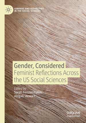 Gender, Considered: Feminist Reflections Across the US Social Sciences de Sarah Fenstermaker