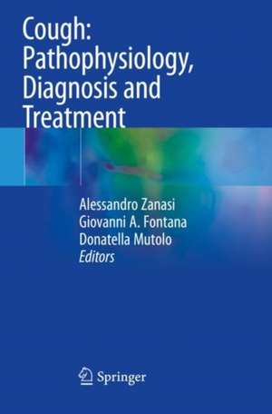 Cough: Pathophysiology, Diagnosis and Treatment de Alessandro Zanasi