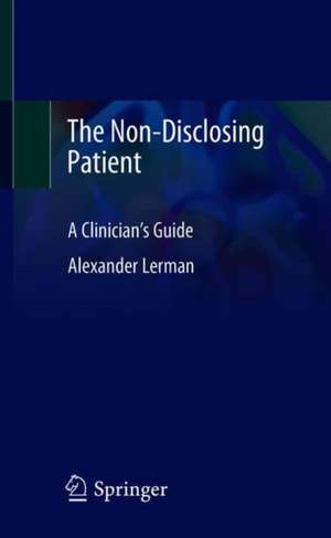 The Non-Disclosing Patient: A Clinician's Guide de Alexander Lerman