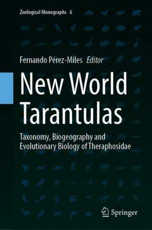 New World Tarantulas: Taxonomy, Biogeography and Evolutionary Biology of Theraphosidae de Fernando Pérez-Miles