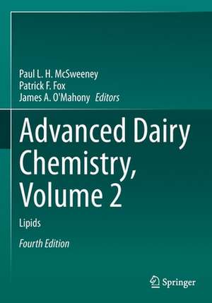 Advanced Dairy Chemistry, Volume 2: Lipids de Paul L. H. McSweeney