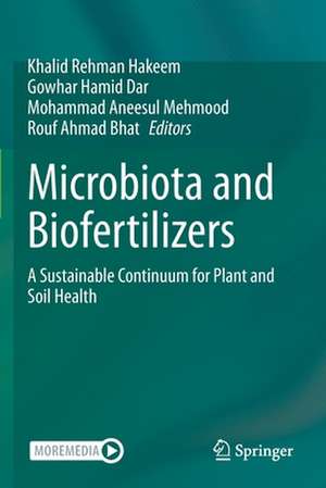 Microbiota and Biofertilizers: A Sustainable Continuum for Plant and Soil Health de Khalid Rehman Hakeem