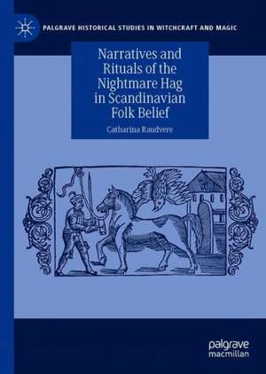 Narratives and Rituals of the Nightmare Hag in Scandinavian Folk Belief de Catharina Raudvere