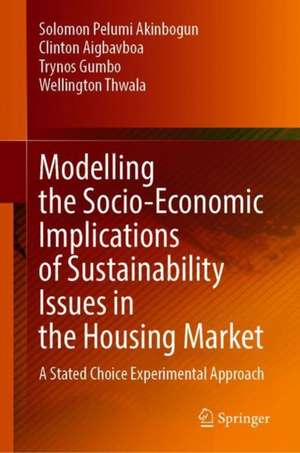 Modelling the Socio-Economic Implications of Sustainability Issues in the Housing Market: A Stated Choice Experimental Approach de Solomon Pelumi Akinbogun