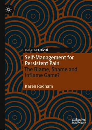 Self-Management for Persistent Pain: The Blame, Shame and Inflame Game? de Karen Rodham