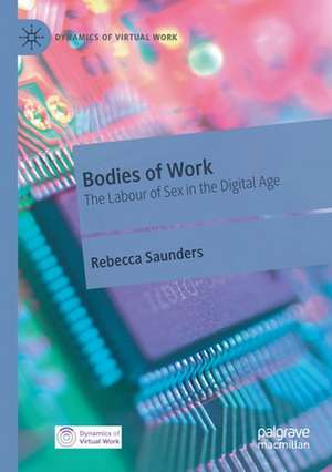 Bodies of Work: The Labour of Sex in the Digital Age de Rebecca Saunders