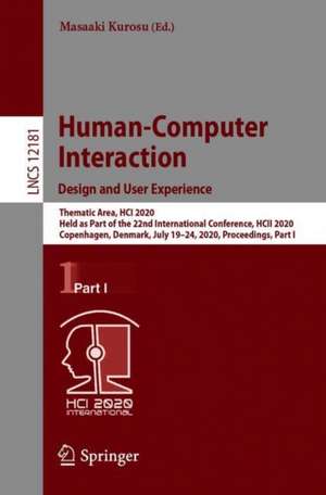 Human-Computer Interaction. Design and User Experience: Thematic Area, HCI 2020, Held as Part of the 22nd International Conference, HCII 2020, Copenhagen, Denmark, July 19–24, 2020, Proceedings, Part I de Masaaki Kurosu