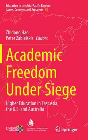 Academic Freedom Under Siege: Higher Education in East Asia, the U.S. and Australia de Zhidong Hao