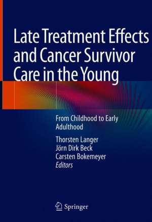 Late Treatment Effects and Cancer Survivor Care in the Young: From Childhood to Early Adulthood de Jörn D. Beck