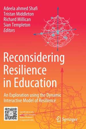 Reconsidering Resilience in Education: An Exploration using the Dynamic Interactive Model of Resilience de Adeela ahmed Shafi