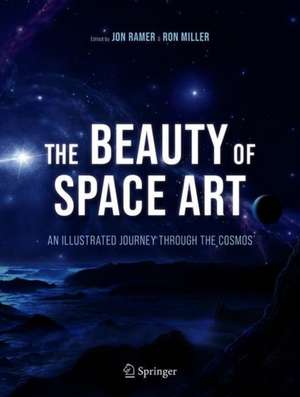 The Beauty of Space Art: An Illustrated Journey Through the Cosmos de Jon Ramer