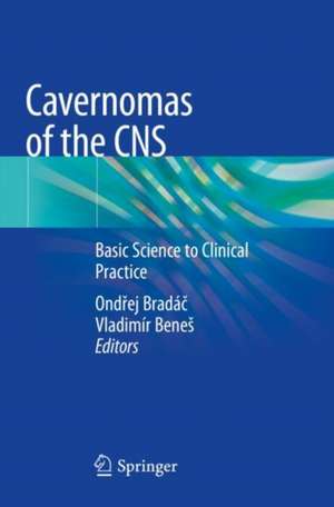 Cavernomas of the CNS: Basic Science to Clinical Practice de Ondřej Bradáč