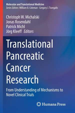 Translational Pancreatic Cancer Research: From Understanding of Mechanisms to Novel Clinical Trials de Christoph W. Michalski