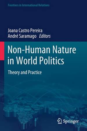 Non-Human Nature in World Politics: Theory and Practice de Joana Castro Pereira