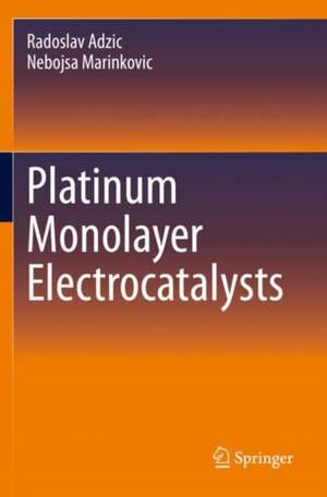 Platinum Monolayer Electrocatalysts de Radoslav Adzic