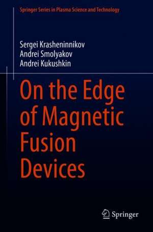 On the Edge of Magnetic Fusion Devices de Sergei Krasheninnikov