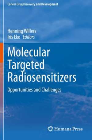 Molecular Targeted Radiosensitizers: Opportunities and Challenges de Henning Willers