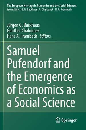 Samuel Pufendorf and the Emergence of Economics as a Social Science de Jürgen G. Backhaus