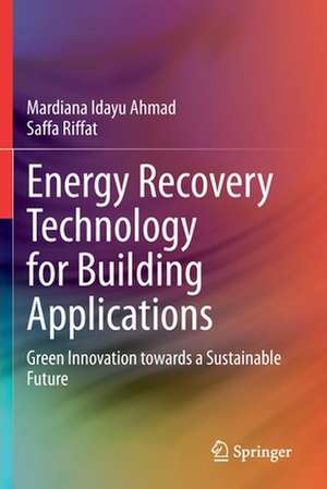 Energy Recovery Technology for Building Applications: Green Innovation towards a Sustainable Future de Mardiana Idayu Ahmad