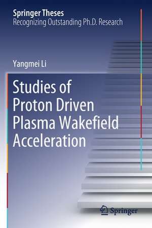 Studies of Proton Driven Plasma Wakeﬁeld Acceleration de Yangmei Li