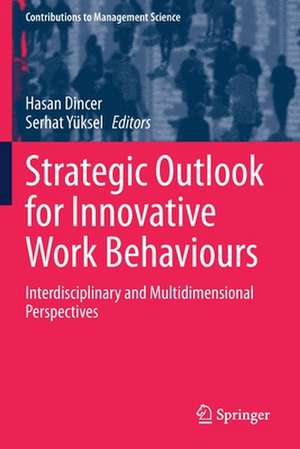 Strategic Outlook for Innovative Work Behaviours: Interdisciplinary and Multidimensional Perspectives de Hasan Dincer