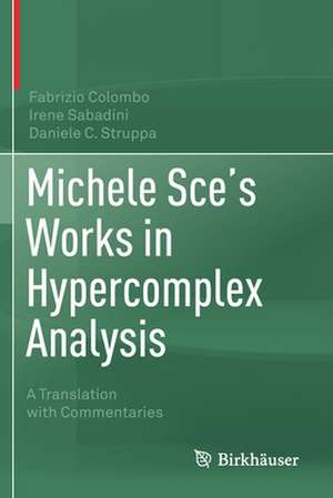 Michele Sce's Works in Hypercomplex Analysis: A Translation with Commentaries de Fabrizio Colombo